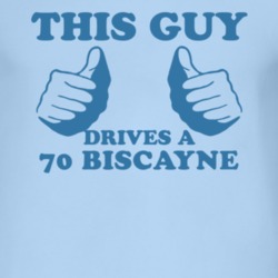 This Guy Drives A 1970 Chevy Biscayne Car Lover T Shirt