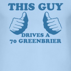 This Guy Drives A 1970 Chevy Greenbrier Car Lover T Shirt