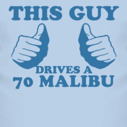 This Guy Drives A 1970 Chevy Malibu Car Lover T Shirt