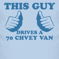 This Guy Drives A 1970 Chevy Van Car Lover T Shirt
