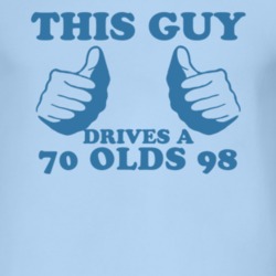 This Guy Drives A 1970 Oldsmobile Olds 98 Car Lover T Shirt