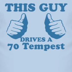 This Guy Drives A 1970 Pontiac Tempest Car Lover T Shirt