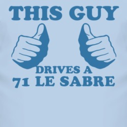 This Guy Drives A 1971 BUICK LE SABRE Car Lover T Shirt