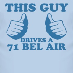 This Guy Drives A 1971 CHEVY BEL AIR Car Lover T Shirt