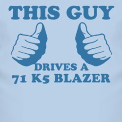 This Guy Drives A 1971 Chevy K5 Blazer Car Lover T Shirt