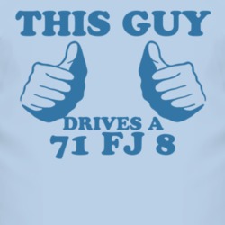 This Guy Drives A 1971 FJ 8 Car Lover T Shirt