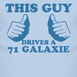 This Guy Drives A 1971  GALAXIE Car Lover T Shirt