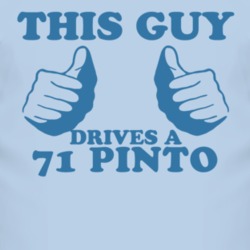 This Guy Drives A 1971 Pinto Car Lover T Shirt