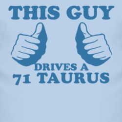 This Guy Drives A 1971 Taurus Car Lover T Shirt