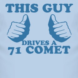 This Guy Drives A 1971 MERCURY COMET Car Lover T Shirt