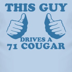 This Guy Drives A 1971 MERCURY COUGAR Car Lover T Shirt