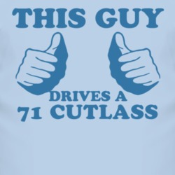 This Guy Drives A 1971 Oldsmobile Cutlass Car Lover T Shirt