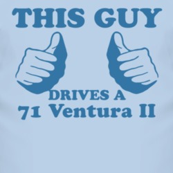 This Guy Drives A 1971 Pontiac Ventura II Car Lover T Shirt