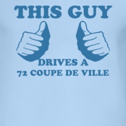 This Guy Drives A 1972 Cadillac Coupe De Ville Car Lover T Shirt