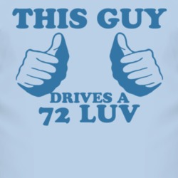This Guy Drives A 1972 Chevy LUV Car Lover T Shirt