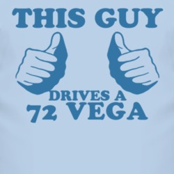 This Guy Drives A 1972 Chevy Vega Car Lover T Shirt