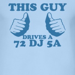 This Guy Drives A 1972 DJ 5A Car Lover T Shirt