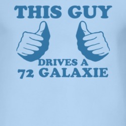 This Guy Drives A 1972  GALAXIE Car Lover T Shirt