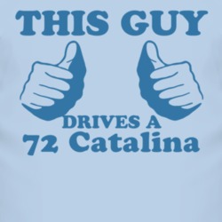 This Guy Drives A 1972 Pontiac Catalina Car Lover T Shirt