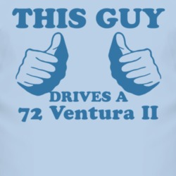This Guy Drives A 1972 Pontiac Ventura II Car Lover T Shirt