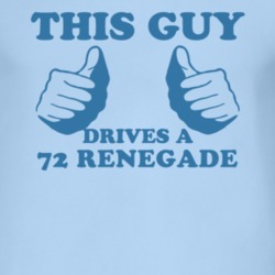This Guy Drives A 1972 Renegade Car Lover T Shirt