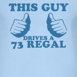 This Guy Drives A 1973 BUICK REGAL Car Lover T Shirt