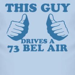 This Guy Drives A 1973 CHEVY BEL AIR Car Lover T Shirt