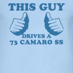 This Guy Drives A 1973 CHEVY CAMARO SS Car Lover T Shirt