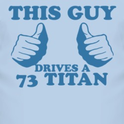 This Guy Drives A 1973 Chevy Titan Car Lover T Shirt