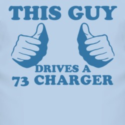 This Guy Drives A 1973 DODGE CHARGER Car Lover T Shirt