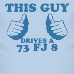This Guy Drives A 1973 FJ 8 Car Lover T Shirt