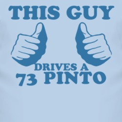 This Guy Drives A 1973 Pinto Car Lover T Shirt