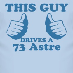 This Guy Drives A 1973 Pontiac Astre Car Lover T Shirt
