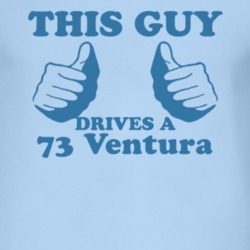 This Guy Drives A 1973 Pontiac Ventura Car Lover T Shirt