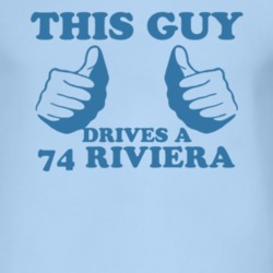 This Guy Drives A 1974 BUICK RIVIERA Car Lover T Shirt
