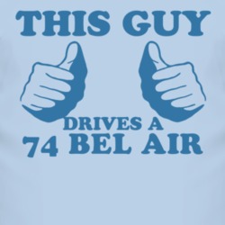 This Guy Drives A 1974 CHEVY BEL AIR Car Lover T Shirt