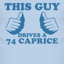 This Guy Drives A 1974 Chevy Caprice Car Lover T Shirt