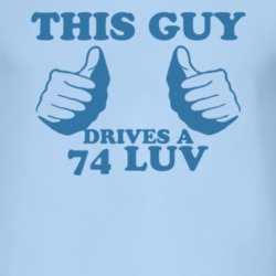This Guy Drives A 1974 Chevy LUV Car Lover T Shirt