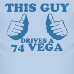 This Guy Drives A 1974 Chevy Vega Car Lover T Shirt