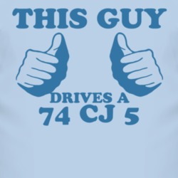 This Guy Drives A 1974 CJ 5 Car Lover T Shirt