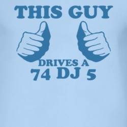 This Guy Drives A 1974 DJ 5 Car Lover T Shirt
