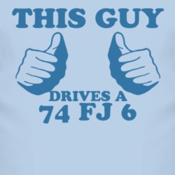 This Guy Drives A 1974 FJ 6 Car Lover T Shirt