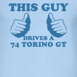 This Guy Drives A 1974  TORINO GT Car Lover T Shirt