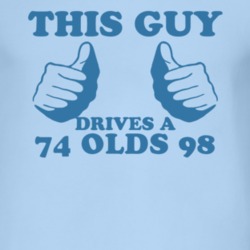 This Guy Drives A 1974 Oldsmobile Olds 98 Car Lover T Shirt
