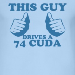 This Guy Drives A 1974 PLYMOUTH BARRACUDA Car Lover T Shirt