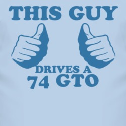 This Guy Drives A 1974 Pontiac GTO Car Lover T Shirt