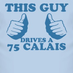 This Guy Drives A 1975 Cadillac Calais Car Lover T Shirt