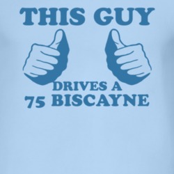 This Guy Drives A 1975 Chevy Biscayne Car Lover T Shirt