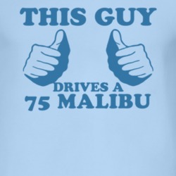 This Guy Drives A 1975 Chevy Malibu Car Lover T Shirt