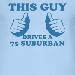 This Guy Drives A 1975 Chevy Suburban Car Lover T Shirt